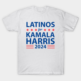 Latinos for KAMALA HARRIS for PRESIDENT 2024 T-Shirt