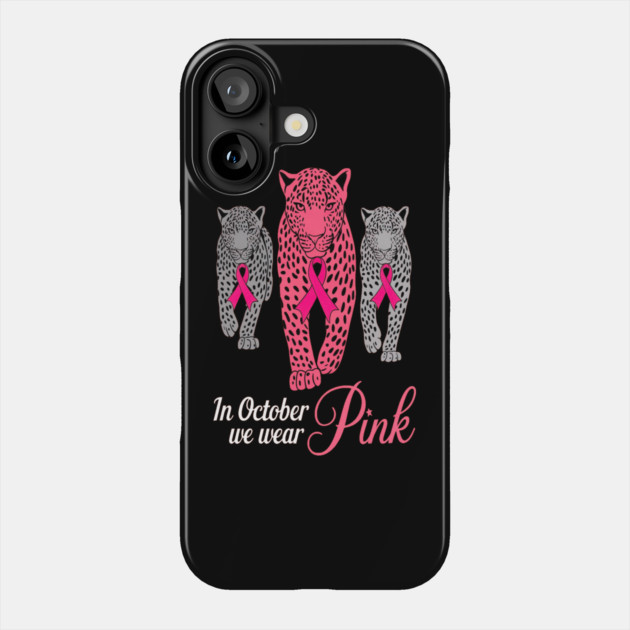 In October We Wear Pink Leopards Design Phone Case by BirdsnStuff