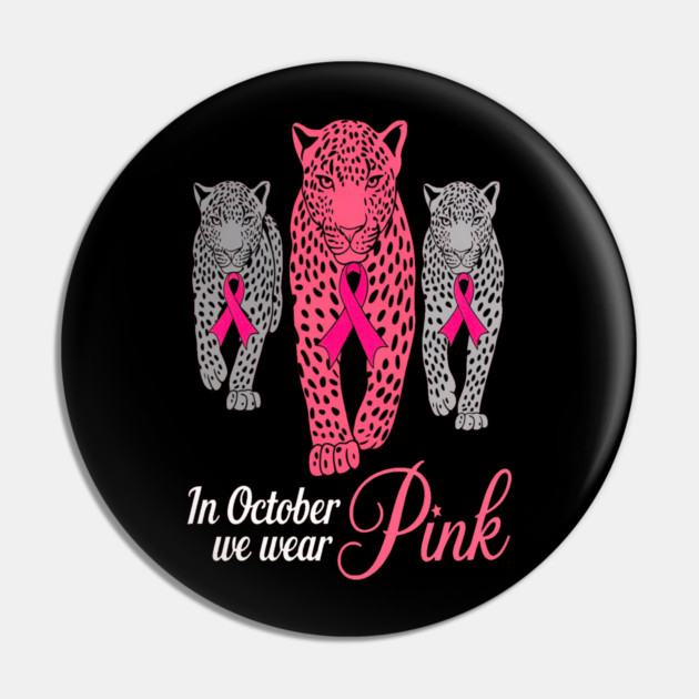 In October We Wear Pink Leopards Design Pin by BirdsnStuff