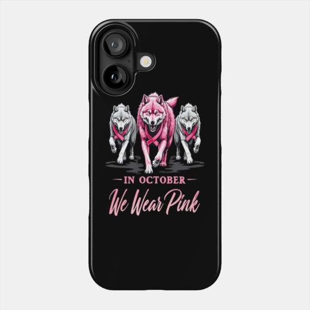 We Wear Pink In October Wolves Support Fight Awareness Design Phone Case by BirdsnStuff