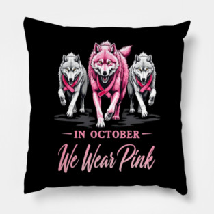 We Wear Pink In October Wolves Support Fight Awareness Design Pillow