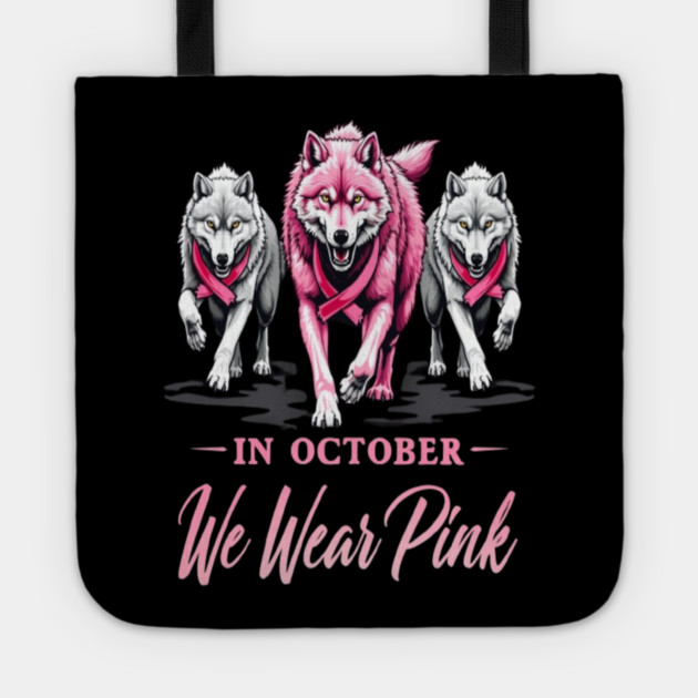 We Wear Pink In October Wolves Support Fight Awareness Design Tote by BirdsnStuff