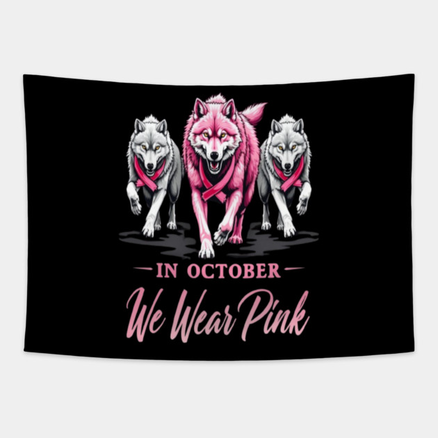 We Wear Pink In October Wolves Support Fight Awareness Design Tapestry by BirdsnStuff