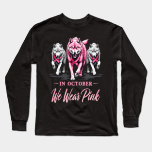 We Wear Pink In October Wolves Support Fight Awareness Design Long Sleeve T-Shirt