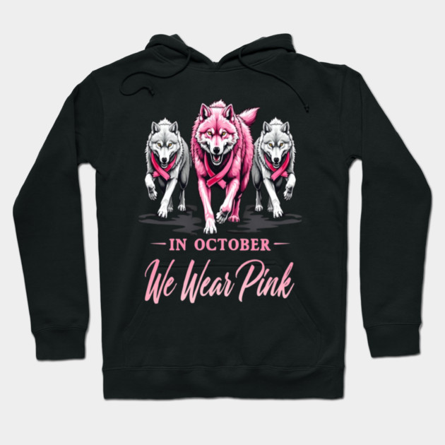 We Wear Pink In October Wolves Support Fight Awareness Design Hoodie by BirdsnStuff