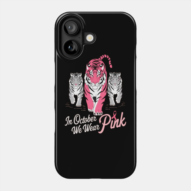 Tigers We Wear Pink October Breast Cancer Awareness Phone Case by BirdsnStuff