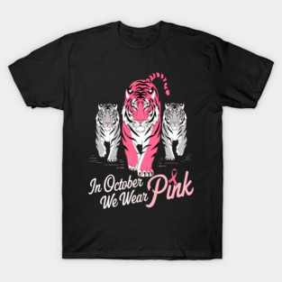 Tigers We Wear Pink October Breast Cancer Awareness T-Shirt