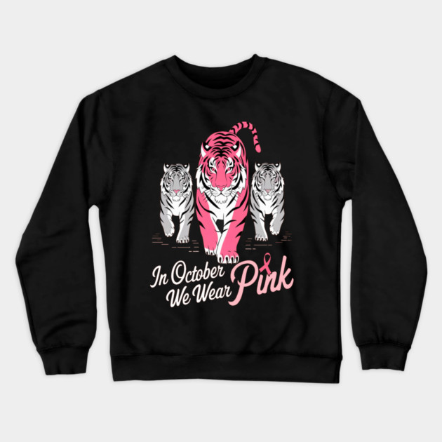 Tigers We Wear Pink October Breast Cancer Awareness Crewneck Sweatshirt by BirdsnStuff