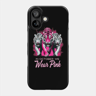 In October We Wear Pink Tigers Support Breast Cancer Awareness Design Phone Case