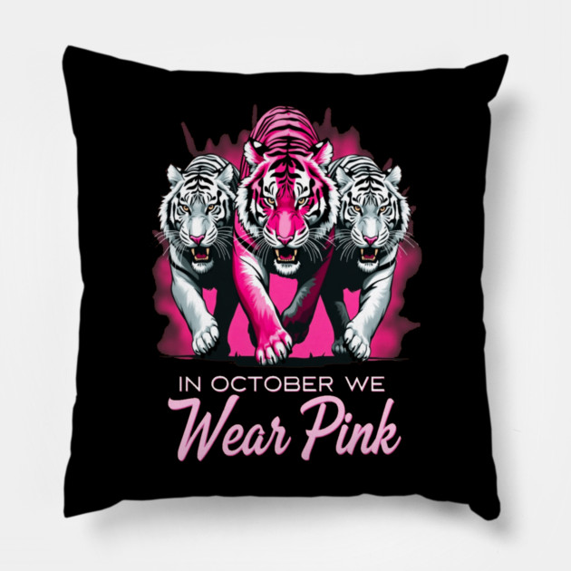 In October We Wear Pink Tigers Support Breast Cancer Awareness Design Pillow by BirdsnStuff