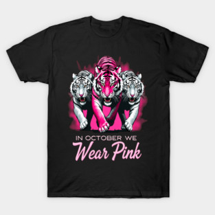 In October We Wear Pink Tigers Support Breast Cancer Awareness Design T-Shirt
