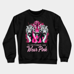 In October We Wear Pink Tigers Support Breast Cancer Awareness Design Crewneck Sweatshirt
