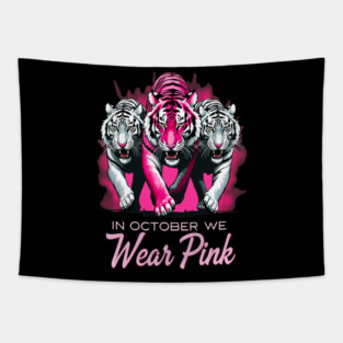 In October We Wear Pink Tigers Support Breast Cancer Awareness Design Tapestry