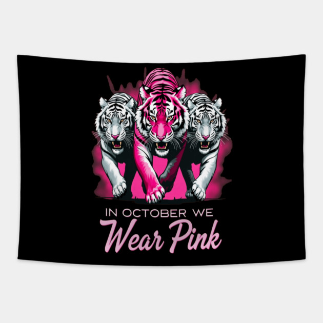 In October We Wear Pink Tigers Support Breast Cancer Awareness Design Tapestry by BirdsnStuff