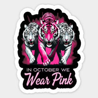 In October We Wear Pink Tigers Support Breast Cancer Awareness Design Sticker