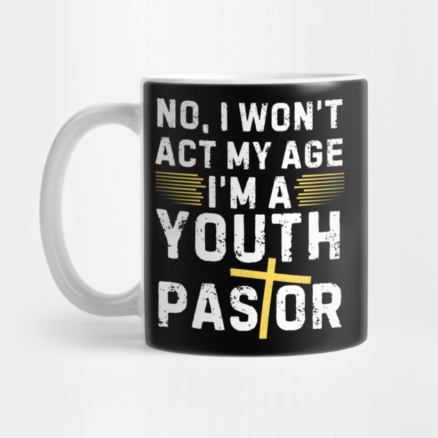 I Won't Act My Age Christian Youth Pastor by The WYLD Tribe