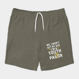 I Won't Act My Age Christian Youth Pastor Shorts