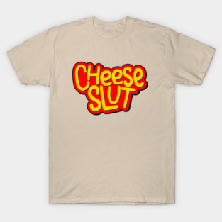Cheese SL*T T-Shirt