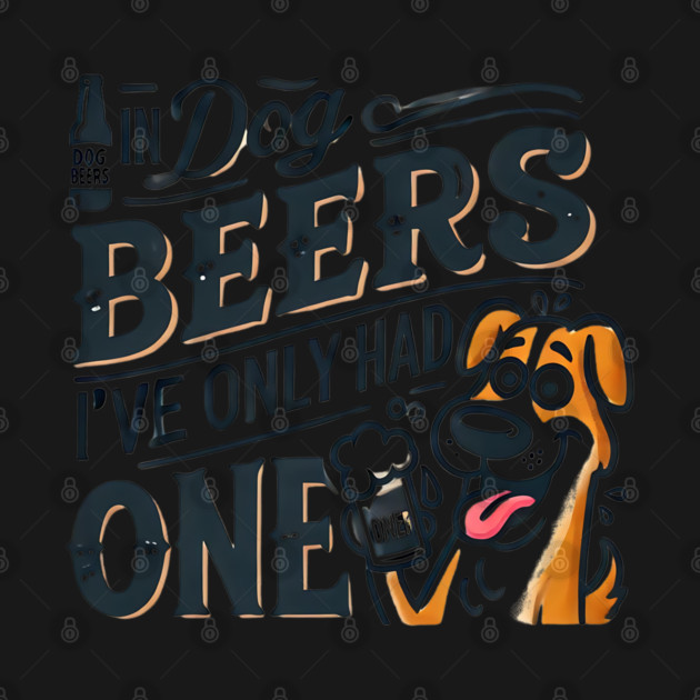 Funny Dog Beers Design | Pet Lover’s Humorous Beer Quote Art by WarFX Designs