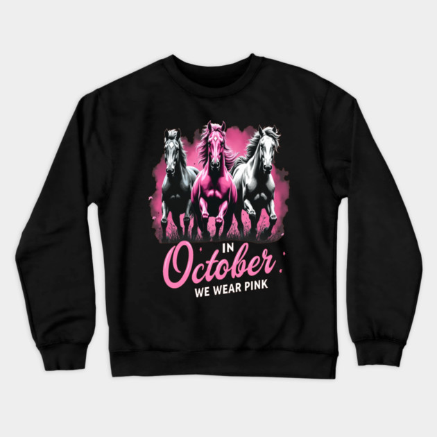 Horses for October Breast Cancer Crewneck Sweatshirt by BirdsnStuff