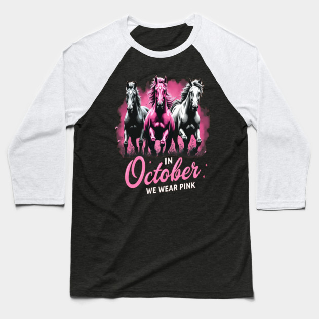 Horses for October Breast Cancer Baseball T-Shirt by BirdsnStuff