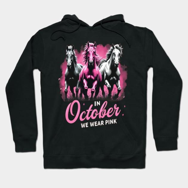 Horses for October Breast Cancer Hoodie by BirdsnStuff