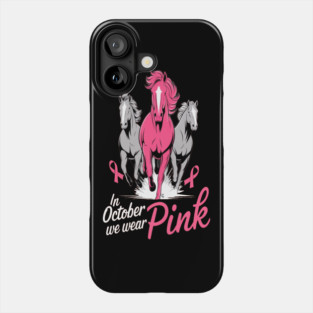 In October We Wear Pink Horses Phone Case