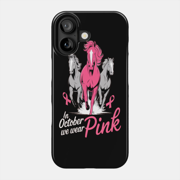 In October We Wear Pink Horses Phone Case by BirdsnStuff