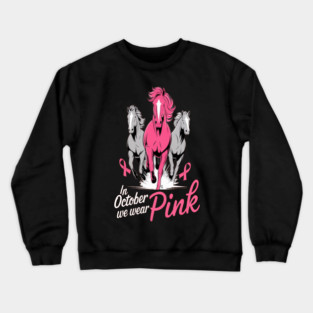 In October We Wear Pink Horses Crewneck Sweatshirt