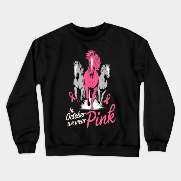 In October We Wear Pink Horses Crewneck Sweatshirt by BirdsnStuff