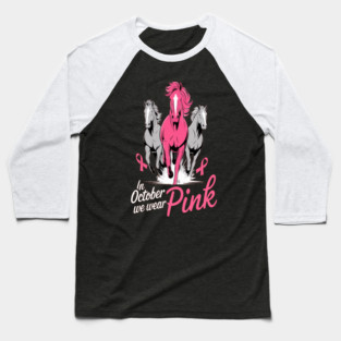 In October We Wear Pink Horses Baseball T-Shirt