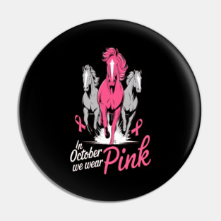 In October We Wear Pink Horses Pin