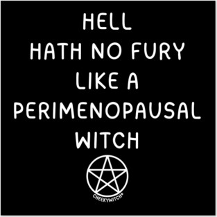Hell Hath No Fury Like A Perimenopausal Witch Cheeky Witch® Posters and Art