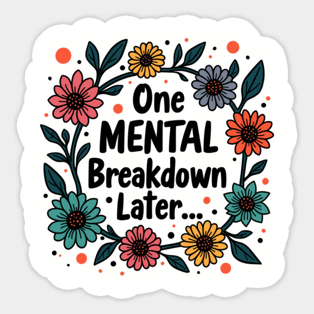 One Mental Breakdown Later Anxiety Sarcasm Life Chaos Magnet by Anticorporati