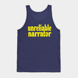 Unreliable Narrator Tank Top