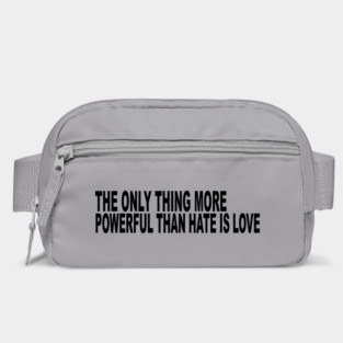 The-Only-Thing-More-Powerful-Than-Hate-is-Love Bag
