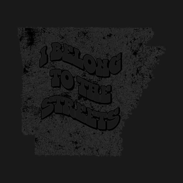 I Belong to the (Arkansas) Streets by rt-shirts