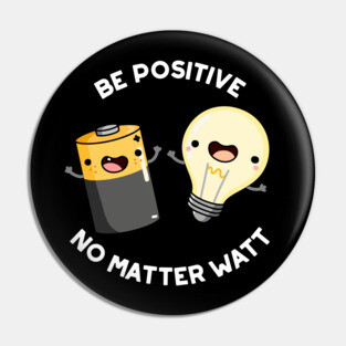 Be Positive Funny Science Pun Pin