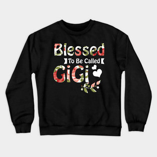 Womens Funny Blessed To Be Called GiGi Design Mothers Crewneck Sweatshirt