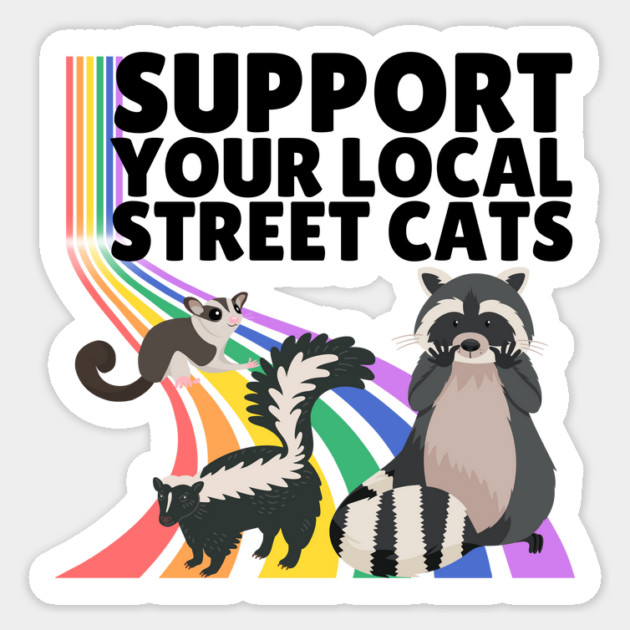 Support Your Local Street Cats Sticker by The WYLD Tribe