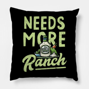 Needs More Ranch Funny Ranch Dressing Pillow