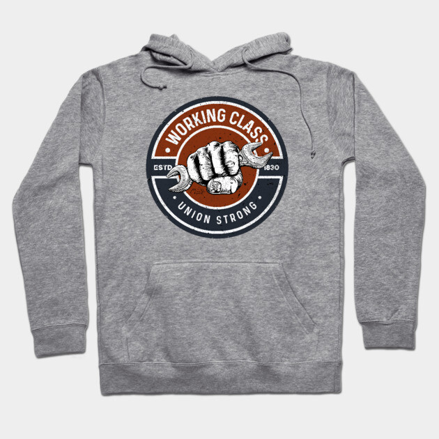 Working Class Union Strong Hoodie by Timeless Chaos