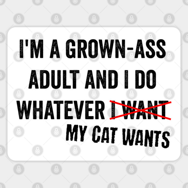 I'm A Grown-Ass Adult And I Do Whatever I Want cat design Sticker by Luxinda
