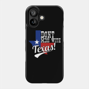Don't mess with Texas Phone Case