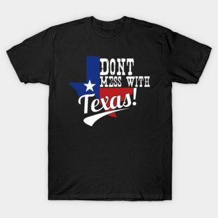 Don't mess with Texas T-Shirt