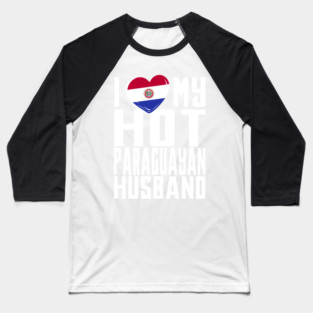 i love my hot Paraguayan husband. Baseball T-Shirt