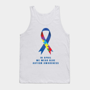 in April we wear blue for autism awareness Month Gifts for kids, women and men. Tank Top