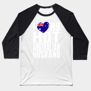 i love my hot Australian husband. Baseball T-Shirt