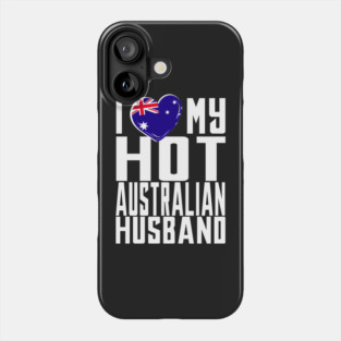 i love my hot Australian husband. Phone Case