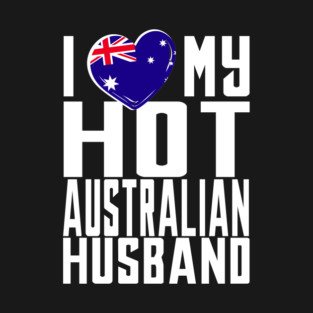 i love my hot Australian husband. T-Shirt